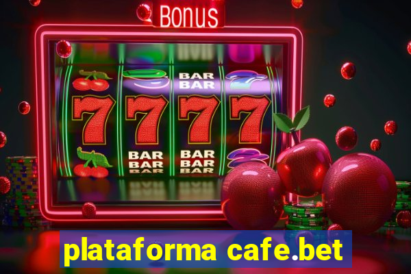 plataforma cafe.bet